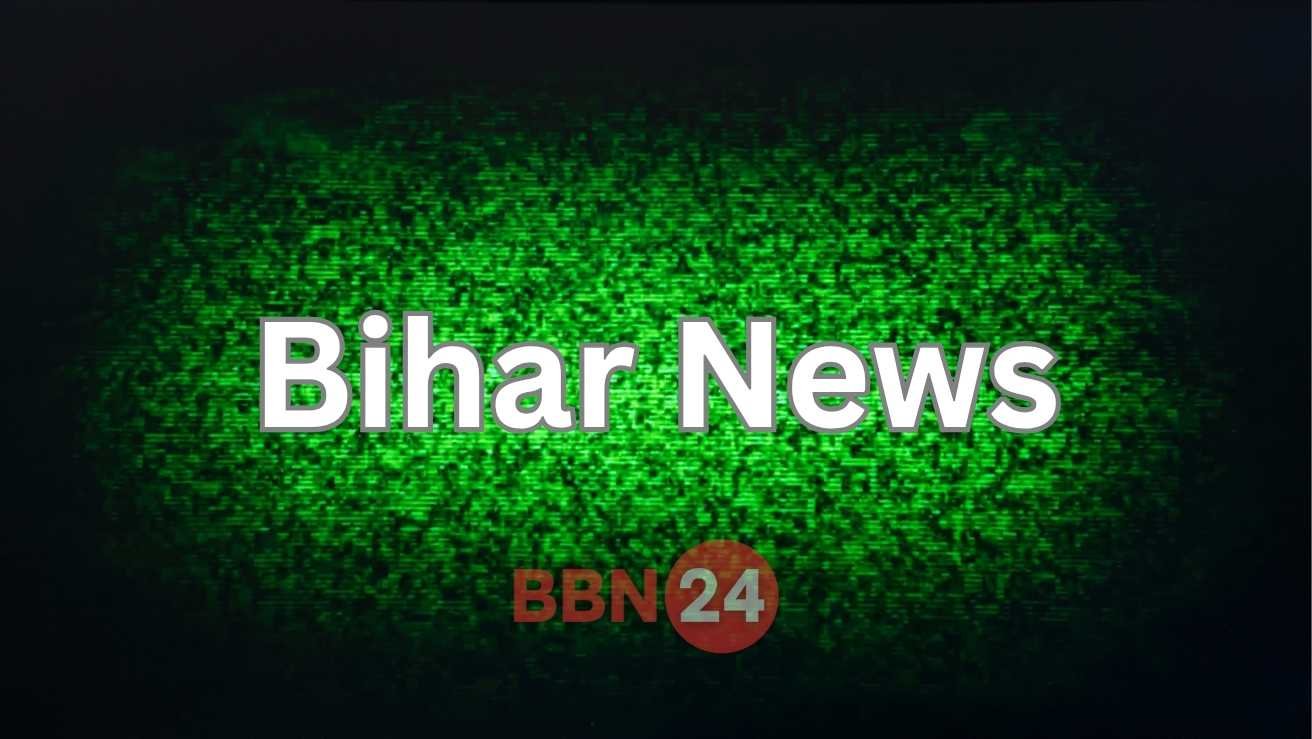 Bihar News Bbn24